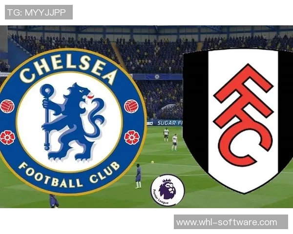 富勒姆与切尔西首发阵容对比分析及比赛前瞻